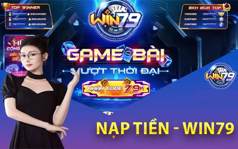 Nạp Tiền Win79 – Bắt Đầu Hành Trình Giải Trí Trọn Vẹn Nhất 13 Nạp Tiền Win79 – Bắt Đầu Hành Trình Giải Trí Trọn Vẹn Nhất